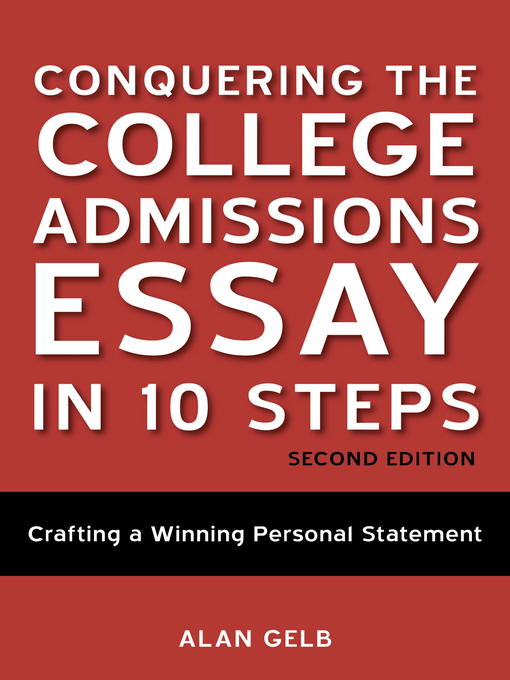 Title details for Conquering the College Admissions Essay in 10 Steps by Alan Gelb - Available